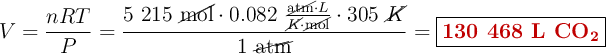 V = \frac{nRT}{P} = \frac{5\ 215\ \cancel{\text{mol}}\cdot 0.082\ \frac{\cancel{\text{atm}}\cdot L}{\cancel{K}\cdot \cancel{\text{mol}}}\cdot 305\ \cancel{K}}{1\ \cancel{\text{atm}}} = \fbox{\color[RGB]{192,0,0}{\textbf{130 468 L \ce{CO2}}}}