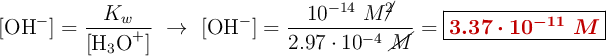 [\ce{OH-}] = \frac{K_w}{[\ce{H3O+}]}\ \to\ [\ce{OH-}] = \frac{10^{-14}\ M\cancel{^2}}{2.97\cdot 10^{-4}\ \cancel{M}} = \fbox{\color[RGB]{192,0,0}{\bm{3.37\cdot 10^{-11}\ M}}}