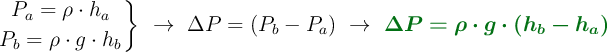 \left P_a = \rho\cdot h_a \atop P_b = \rho\cdot g\cdot h_b \right \}\ \to\ \Delta P = (P_b - P_a)\ \to\ \color[RGB]{2,112,20}{\bm{\Delta P = \rho\cdot g\cdot (h_b - h_a)}}