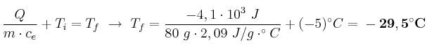 \frac{Q}{m\cdot c_e} + T_i = T_f\ \to\ T_f =\frac{-4,1\cdot 10^3\ J}{80\ g\cdot 2,09\ J/g\cdot ^{\circ}C} +(-5)^{\circ}C = \bf -29,5^{\circ}C