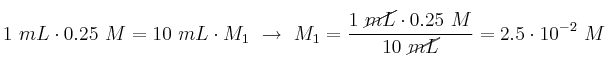 1\ mL\cdot 0.25\ M = 10\ mL\cdot M_1\ \to\ M_1 = \frac{1\ \cancel{mL}\cdot 0.25\ M}{10\ \cancel{mL}} = 2.5\cdot 10^{-2}\ M