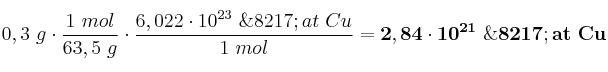 0,3\ g\cdot \frac{1\ mol}{63,5\ g}\cdot \frac{6,022\cdot 10^{23}\ \’at\ Cu}{1\ mol} = \bf 2,84\cdot 10^{21}\ \’at\ Cu