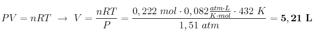 PV = nRT\ \to\ V = \frac{nRT}{P} = \frac{0,222\ mol\cdot 0,082\frac{atm\cdot L}{K\cdot mol}\cdot 432\ K}{1,51\ atm} = \bf 5,21\ L