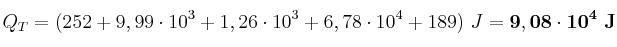 Q_T = (252 + 9,99\cdot 10^3 + 1,26\cdot 10^3 + 6,78\cdot 10^4 + 189)\ J = \bf 9,08\cdot 10^4\ J