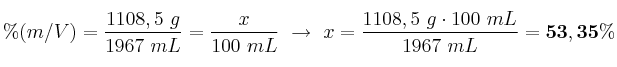\% (m/V) = \frac{1108,5\ g}{1967\ mL} = \frac{x}{100\ mL}\ \to\ x = \frac{1108,5\ g\cdot 100\ mL}{1967\ mL} = \bf  53,35\%