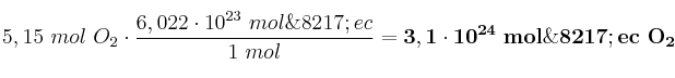 5,15\ mol\ O_2\cdot \frac{6,022\cdot 10^{23}\ mol\’ec}{1\ mol} = \bf 3,1\cdot 10^{24}\ mol\’ec\ O_2