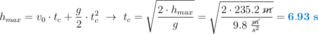 h_{max} = v_0\cdot t_c + \frac{g}{2}\cdot t_c^2\ \to\ t_c = \sqrt{\frac{2\cdot h_{max}}{g}} = \sqrt{\frac{2\cdot 235.2\ \cancel{m}}{9.8\ \frac{\cancel{m}}{s^2}}} = \color[RGB]{0,112,192}{\bf 6.93\ s}