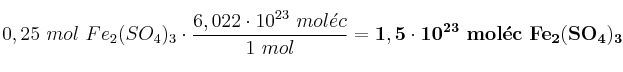 0,25\ mol\ Fe_2(SO_4)_3\cdot \frac{6,022\cdot 10^{23}\ mol\acute{e}c}{1\ mol} = \bf 1,5\cdot 10^{23}\ mol\acute{e}c\ Fe_2(SO_4)_3