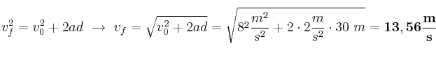 v_f^2 = v_0^2 + 2ad\ \to\ v_f = \sqrt{v_0^2 + 2ad} = \sqrt{8^2\frac{m^2}{s^2} + 2\cdot 2\frac{m}{s^2}\cdot 30\ m} = \bf 13,56\frac{m}{s}