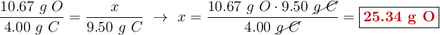 \frac{10.67\ g\ O}{4.00\ g\ C} = \frac{x}{9.50\ g\ C}\ \to\ x = \frac{10.67\ g\ O\cdot 9.50\ \cancel{g\ C}}{4.00\ \cancel{g\ C}} = \fbox{\color[RGB]{192,0,0}{\bf 25.34\ g\ O}}