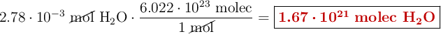 2.78\cdot 10^{-3}\ \cancel{\text{mol}}\ \ce{H2O}\cdot \frac{6.022\cdot 10^{23}\ \text{molec}}{1\ \cancel{\text{mol}}} = \fbox{\color[RGB]{192,0,0}{\bm{1.67\cdot 10^{21}}\ \textbf{molec \ce{H2O}}}}