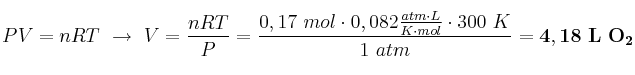 PV = nRT\ \to\ V = \frac{nRT}{P} = \frac{0,17\ mol\cdot 0,082\frac{atm\cdot L}{K\cdot mol}\cdot 300\ K}{1\ atm} = \bf 4,18\ L\ O_2