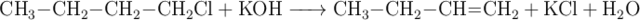 \ce{CH3-CH2-CH2-CH2Cl + KOH -> CH3-CH2-CH=CH2 + KCl + H2O}