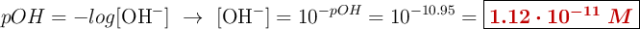 pOH = -log[\ce{OH-}]\ \to\ [\ce{OH-}] = 10^{-pOH} = 10^{-10.95} = \fbox{\color[RGB]{192,0,0}{\bm{1.12\cdot 10^{-11}\ M}}}