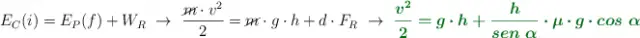 E_C(i) = E_P(f) + W_R\ \to\ \frac{\cancel{m}\cdot v^2}{2} = \cancel{m}\cdot g\cdot h + d\cdot F_R\ \to\ \color[RGB]{2,112,20}{\bm{\frac{v^2}{2} = g\cdot h + \frac{h}{sen\ \alpha}\cdot \mu\cdot g\cdot cos\ \alpha}}
