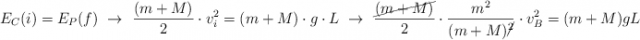 E_C(i) = E_P(f)\ \to\ \frac{(m + M)}{2}\cdot v_i^2 = (m + M)\cdot g\cdot L\ \to\ \frac{\cancel{(m + M)}}{2}\cdot \frac{m^2}{(m + M)\cancel{^2}}\cdot v_B^2 = (m + M)gL