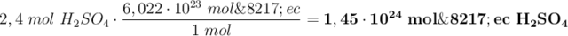 2,4\ mol\ H_2SO_4\cdot \frac{6,022\cdot 10^{23}\ mol\’ec}{1\ mol} = \bf 1,45\cdot 10^{24}\ mol\’ec\ H_2SO_4