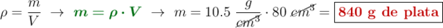 \rho = \frac{m}{V}\ \to\ {\color[RGB]{2,112,20}{\bm{m = \rho\cdot V}}}\ \to\ m = 10.5\ \frac{g}{\cancel{cm^3}}\cdot 80\ \cancel{cm^3} = \fbox{\color[RGB]{192,0,0}{\textbf{840 g de plata}}}