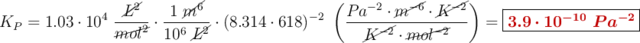 K_P = 1.03\cdot 10^4\ \frac{\cancel{L^2}}{\cancel{mol^2}}\cdot \frac{1\ \cancel{m^6}}{10^6\ \cancel{L^2}}\cdot (8.314\cdot 618)^{-2}\ \left(\frac{Pa^{-2}\cdot \cancel{m^{-6}}\cdot \cancel{K^{-2}}}{\cancel{K^{-2}}\cdot \cancel{mol^{-2}}}\right) = \fbox{\color[RGB]{192,0,0}{\bm{3.9\cdot 10^{-10}\ Pa^{-2}}}}