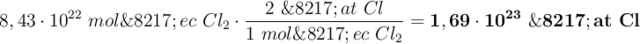 8,43\cdot 10^{22}\ mol\’ec\ Cl_2\cdot \frac{2\ \’at\ Cl}{1\ mol\’ec\ Cl_2} = \bf 1,69\cdot 10^{23}\ \’at\ Cl