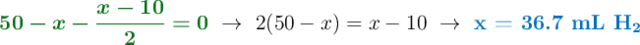 {\color[RGB]{2,112,20}{\bm{50 -x - \frac{x-10}{2} = 0}}}\ \to\ 2(50 - x) = x - 10\ \to\ \color[RGB]{0,112,192}{\textbf{x = 36.7 mL \ce{H2}}}