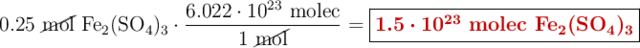 0.25\ \cancel{\text{mol}}\ \ce{Fe2(SO4)3}\cdot \frac{6.022\cdot 10^{23}\ \text{molec}}{1\ \cancel{\text{mol}}} = \fbox{\color[RGB]{192,0,0}{\bm{1.5\cdot 10^{23}}\ \textbf{molec \ce{Fe2(SO4)3}}}}