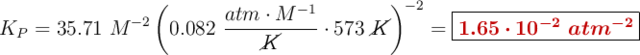 K_P = 35.71\ M^{-2}\left(0.082\ \frac{atm\cdot M^{-1}}{\cancel{K}}\cdot 573\ \cancel{K}\right)^{-2} = \fbox{\color[RGB]{192,0,0}{\bm{1.65\cdot 10^{-2}\ atm^{-2}}}}