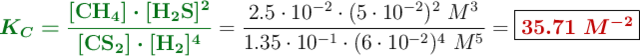 {\color[RGB]{2,112,20}{\bm{K_C = \frac{[\ce{CH4}]\cdot [\ce{H2S}]^2}{[\ce{CS2}]\cdot [\ce{H2}]^4}}}} = \frac{2.5\cdot 10^{-2}\cdot (5\cdot 10^{-2})^2\ M^3}{1.35\cdot 10^{-1}\cdot (6\cdot 10^{-2})^4\ M^5} = \fbox{\color[RGB]{192,0,0}{\bm{35.71\ M^{-2}}}}