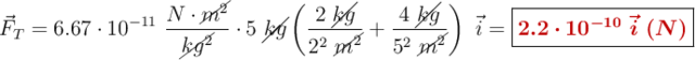 \vec{F}_T = 6.67\cdot 10^{-11}\ \frac{N\cdot \cancel{m^2}}{\cancel{kg^2}}\cdot 5\ \cancel{kg}\left(\frac{2\ \cancel{kg}}{2^2\ \cancel{m^2}} + \frac{4\ \cancel{kg}}{5^2\ \cancel{m^2}}\right)\ \vec{i} = \fbox{\color[RGB]{192,0,0}{\bm{2.2\cdot 10^{-10}\ \vec{i}\ (N)}}}