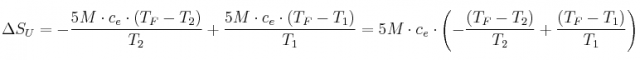 \Delta S_U = -\frac{5M\cdot c_e\cdot (T_F - T_2)}{T_2} + \frac{5M\cdot c_e\cdot (T_F - T_1)}{T_1} = 5M\cdot c_e\cdot \left(-\frac{(T_F - T_2)}{T_2} + \frac{(T_F - T_1)}{T_1}\right)