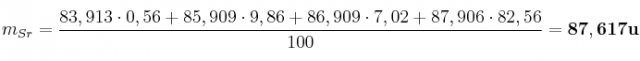 m_{Sr} = \frac{83,913\cdot 0,56 + 85,909\cdot 9,86 + 86,909\cdot 7,02 + 87,906\cdot 82,56}{100} = \bf  87,617 u