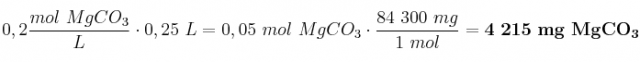 0,2\frac{mol\ MgCO_3}{L}\cdot 0,25\ L = 0,05\ mol\ MgCO_3\cdot \frac{84\ 300\ mg}{1\ mol} = \bf 4\ 215\ mg\ MgCO_3