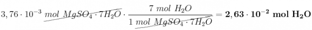 3,76\cdot 10^{-3}\ \cancel{mol\ MgSO_4\cdot 7H_2O}\cdot \frac{7\ mol\ H_2O}{1\ \cancel{mol\ MgSO_4\cdot 7H_2O}} = \bf 2,63\cdot 10^{-2}\ mol\ H_2O
