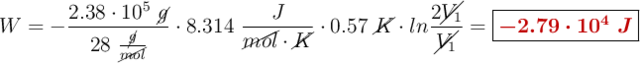 W = - \frac{2.38\cdot 10^5\ \cancel{g}}{28\ \frac{\cancel{g}}{\cancel{mol}}}\cdot 8.314\ \frac{J}{\cancel{mol}\cdot \cancel{K}}\cdot 0.57\ \cancel{K}\cdot ln\frac{2\cancel{V_1}}{\cancel{V_1}} = \fbox{\color[RGB]{192,0,0}{\bm{-2.79\cdot 10^4\ J}}}