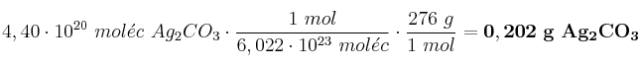 4,40\cdot 10^{20}\ mol\acute{e}c\ Ag_2CO_3\cdot \frac{1\ mol}{6,022\cdot 10^{23}\ mol\acute{e}c}\cdot \frac{276\ g}{1\ mol} = \bf 0,202\ g\ Ag_2CO_3