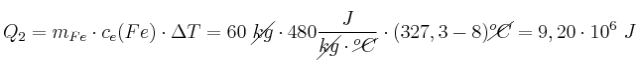 Q_2 = m_{Fe}\cdot c_e(Fe)\cdot \Delta T = 60\ \cancel{kg}\cdot 480\frac{J}{\cancel{kg}\cdot \cancel{^oC}}\cdot (327,3 - 8)\cancel{^oC} = 9,20\cdot 10^6\ J