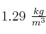 1.29\ \textstyle{kg\over m^3}