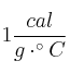 1\frac{cal}{g\cdot ^\circ C