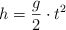 h = \frac{g}{2}\cdot t^2