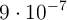 9\cdot 10^{-7}