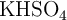 \ce{KHSO4}