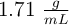 1.71\ \textstyle{g\over mL}