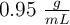 0.95\ \textstyle{g\over mL}