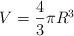 V = \frac{4}{3}\pi  R^3