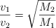 \frac{v_1}{v_2}  = \sqrt{\frac{M_2}{M_1}}