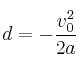 d = -\frac{v_0^2}{2a}