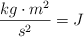 \frac{kg\cdot m^2}{s^2}  = J