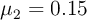 \mu_2 = 0.15