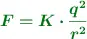 \color[RGB]{2,112,20}{\bm{F  = K\cdot \frac{q^2}{r^2}}}