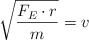\sqrt{\frac{F_E\cdot r}{m}}  = v